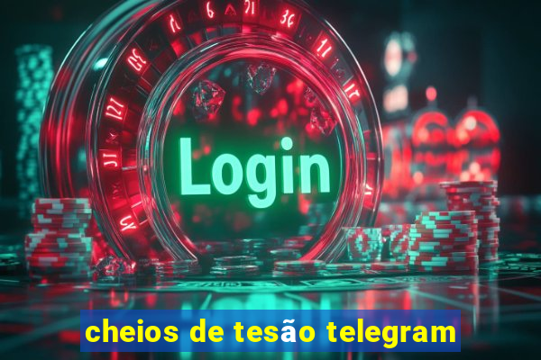 cheios de tesão telegram